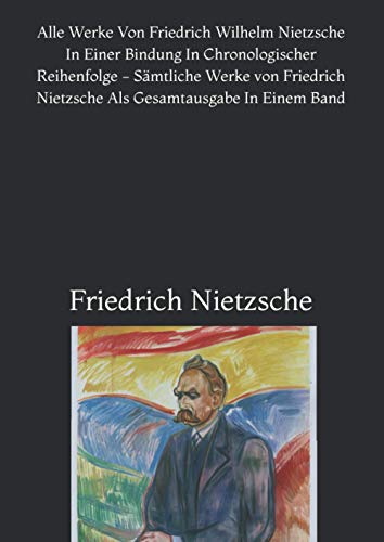 Alle Werke Von Friedrich Wilhelm Nietzsche In Einer Bindung In Chronologischer Reihenfolge - Sämtliche Werke von Friedrich Nietzsche Als Gesamtausgabe In Einem Band